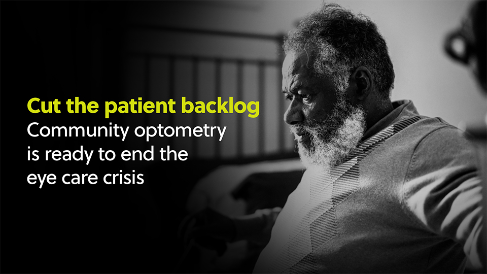 An elderly gentleman - Cut the patient backlog - Community optometry is ready to end the eye care crisis