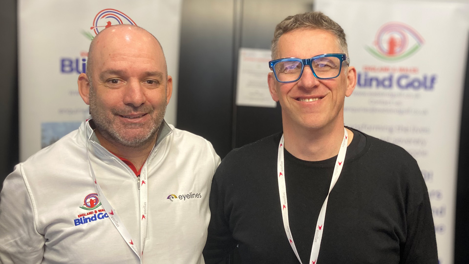 Neil Donnelly [right] optometrist and practice director, and Andy Gilford, chair of England & Wales Blind Golf